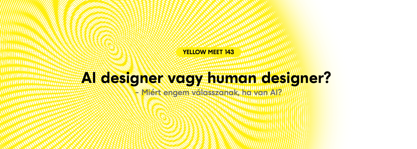 AI designer vagy human designer? - yellow MEET 143