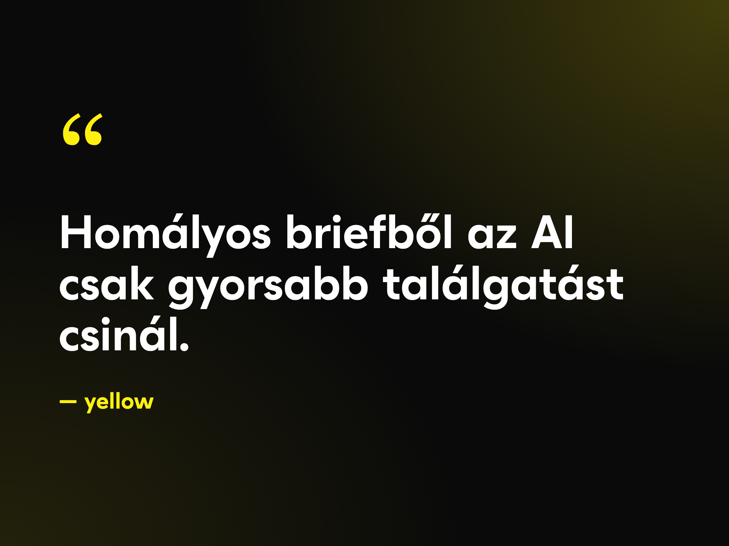 Homályos briefből az AI csak gyorsabb találgatást csinál