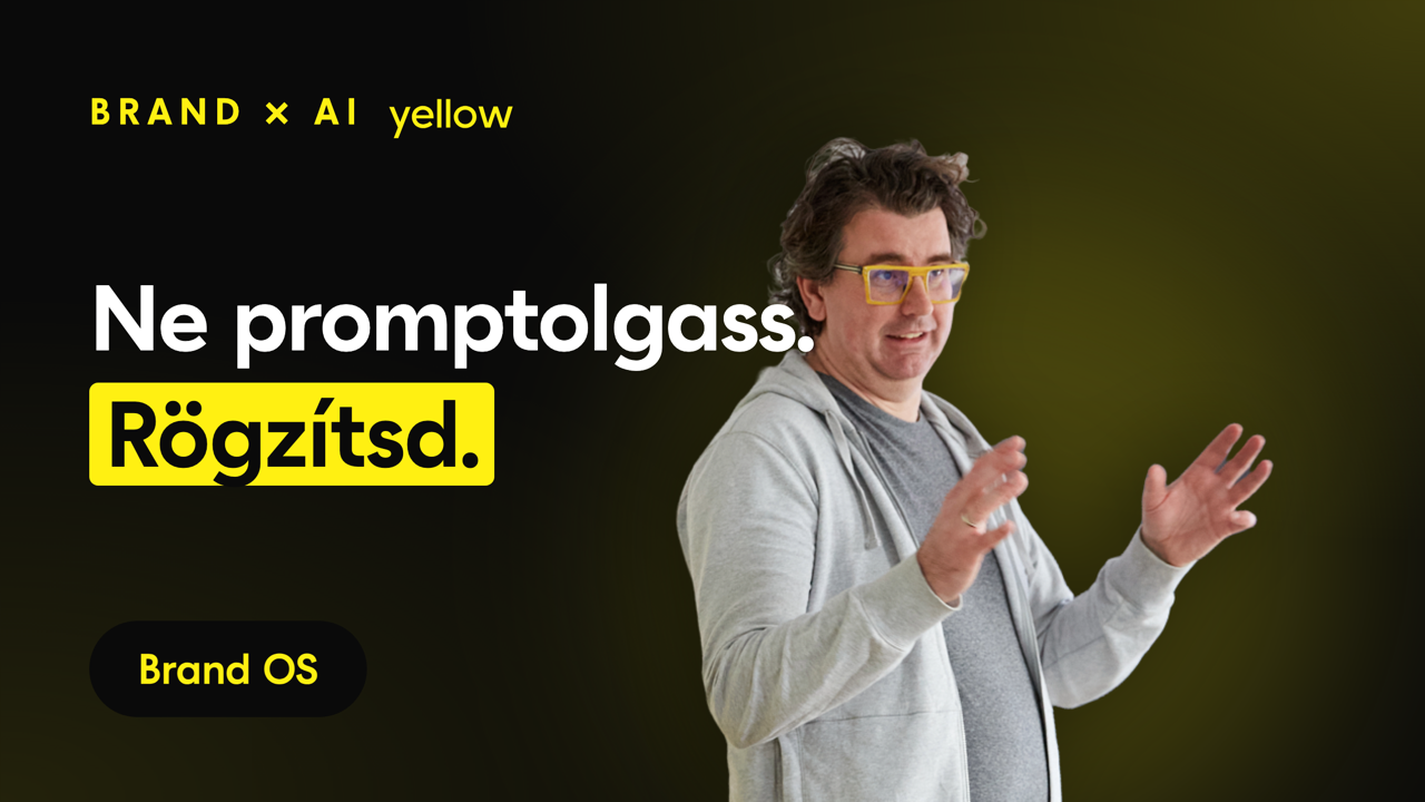 Ne promptolgass. Rögzítsd a márkát egyszer.